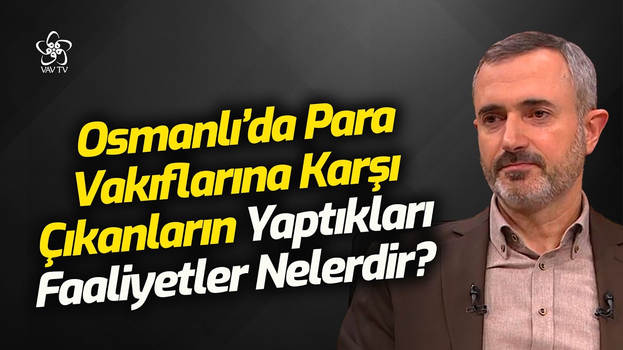 Osmanlıda Para Vakıflarına Karşı Çıkanların Yaptıkları Faaliyetler | Prof. Dr. Süleyman Kaya