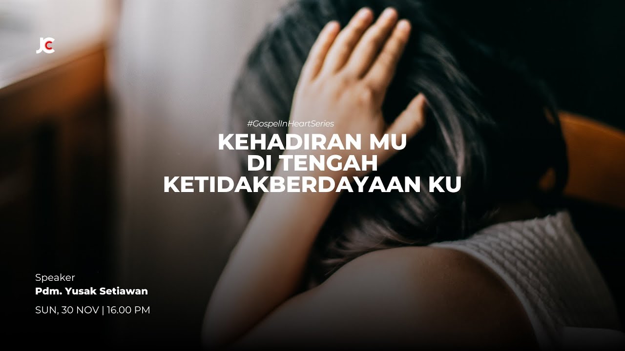 Kehadiran Mu ditengah Ketidakberdayaan Ku #GospelinHeartSeries - 30 November - Pdm. Yusak Setiawan