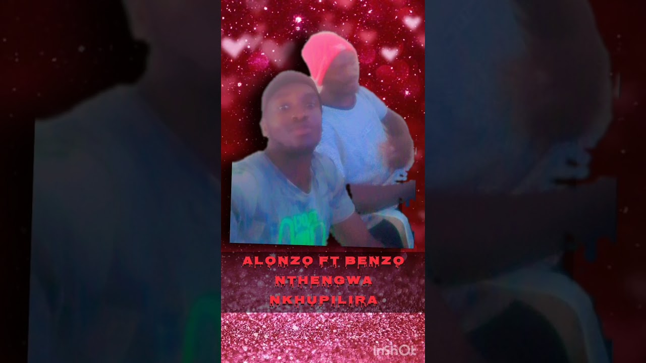 ALONZO FT BENZO NTHENGWA NKHUPILIRA