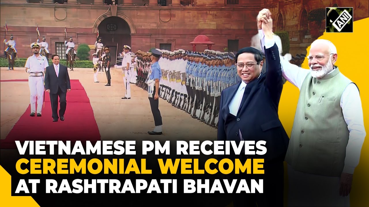 Vietnamese PM Pham Minh Chinh receives ceremonial welcome at Rashtrapati Bhavan