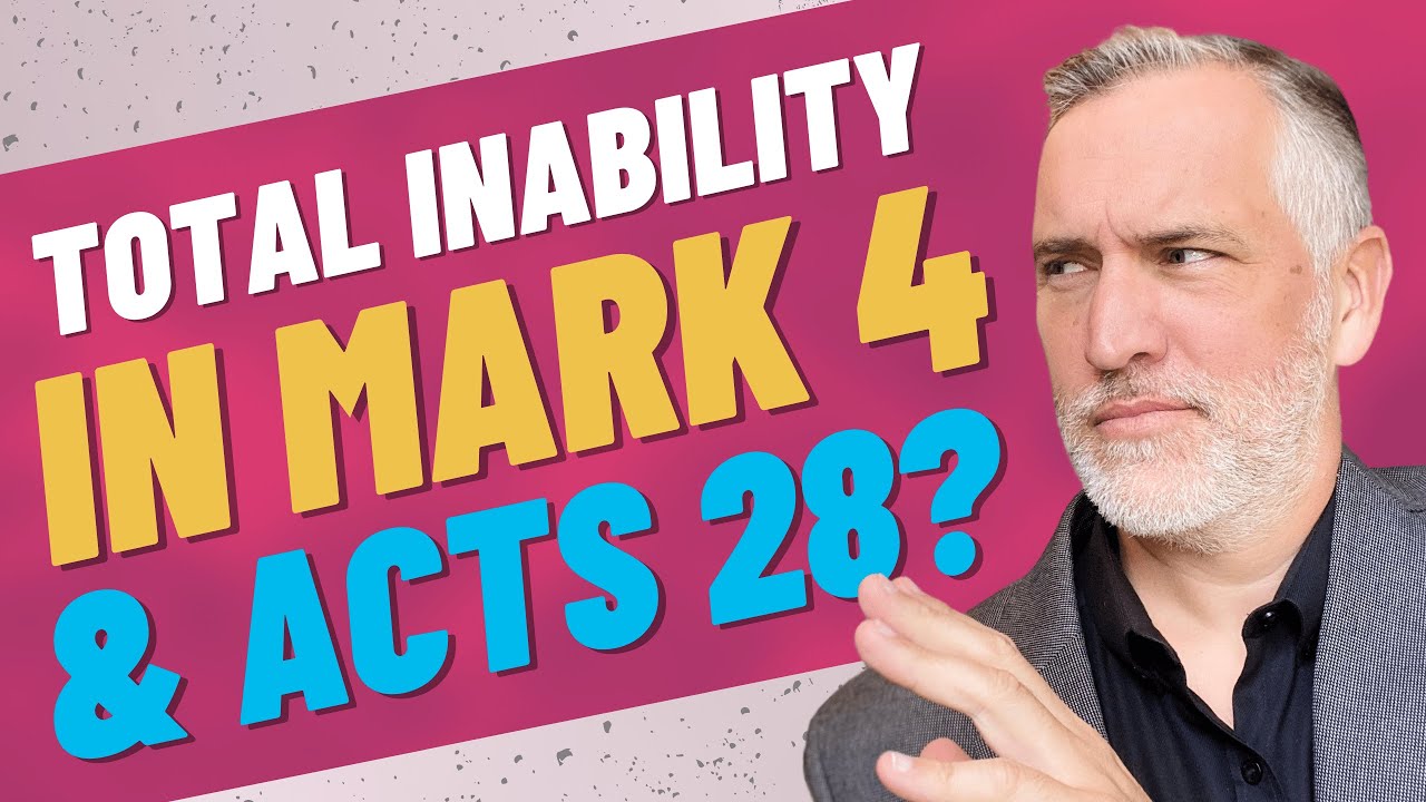 Does the Bible Teach Total Inability in Mark 4 & Acts 28? 🧐