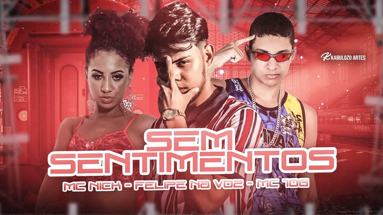 MC 10G, FELIPE NA VOZ, MC NICK - SEM SENTIMENTOS