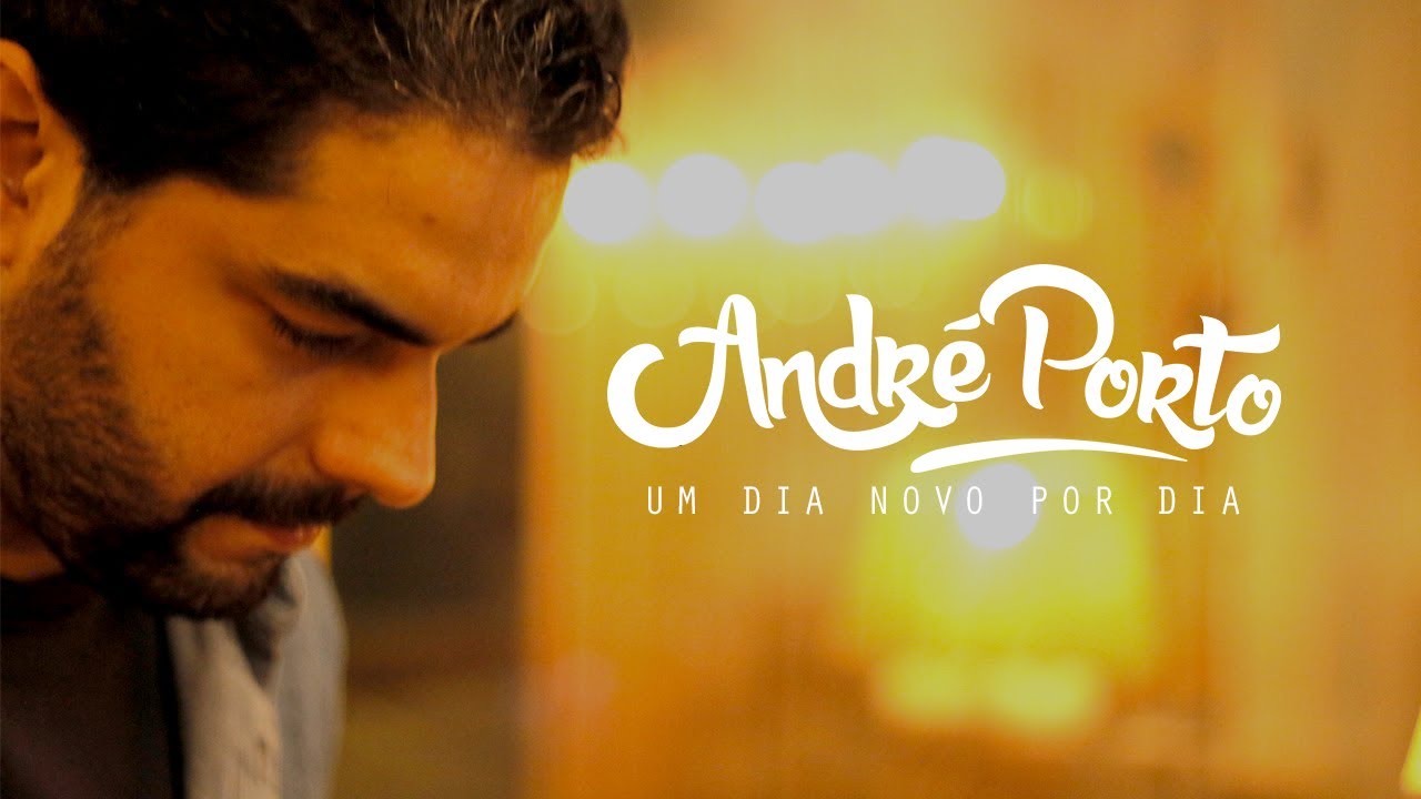 Um Dia Novo Por Dia - Clipe Oficial - André Porto