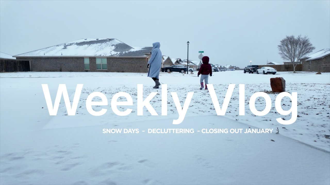 Winter Storm, Decluttering & Closing Out January: Weekly Vlog