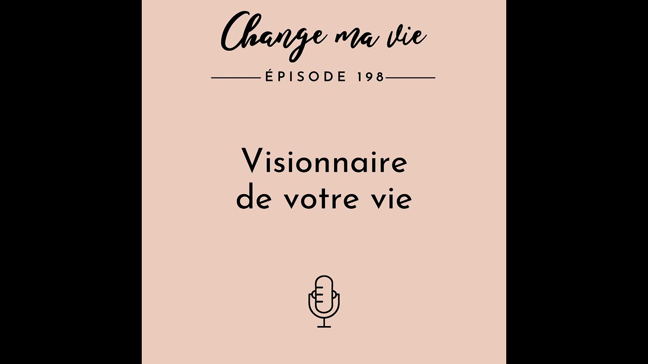 (198) Visionnaire de votre vie