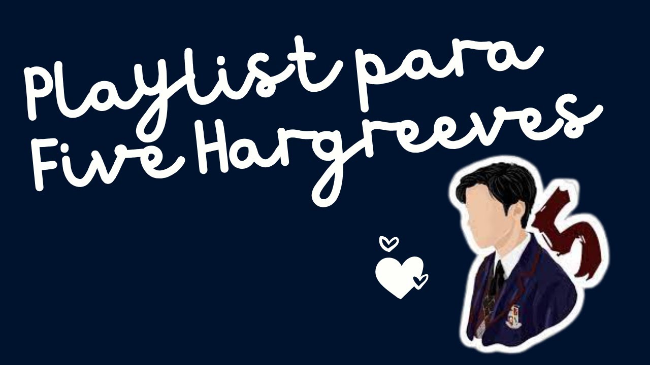 Playlist de Five Hargreeves // AMDEXEL