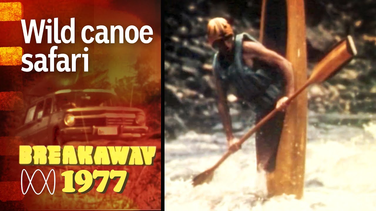 Canoeing Tasmania’s roughest rapids in classic Aussie TV series Breakaway (1977) | ABC Australia