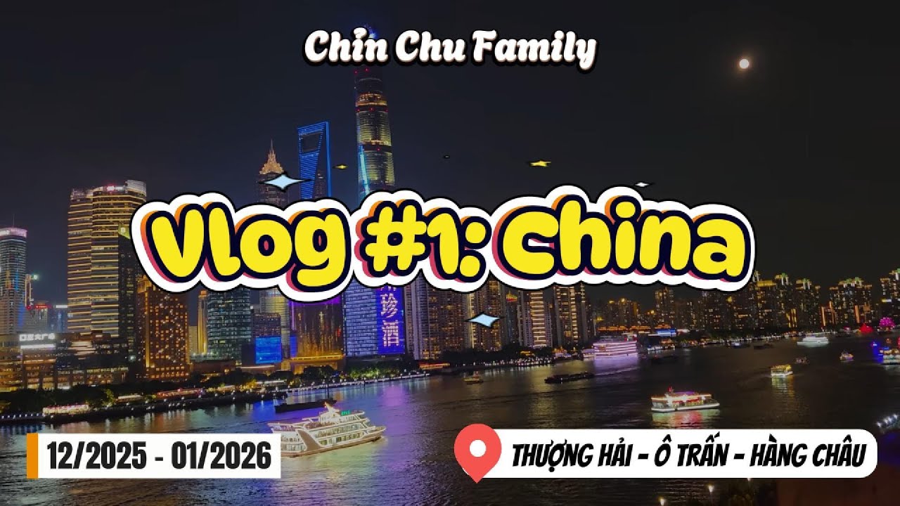 VLOG#01 | Thượng Hải - Ô Trấn - Hàng Châu | Quá choáng ngợp trước sự phát triển của Trung Quốc