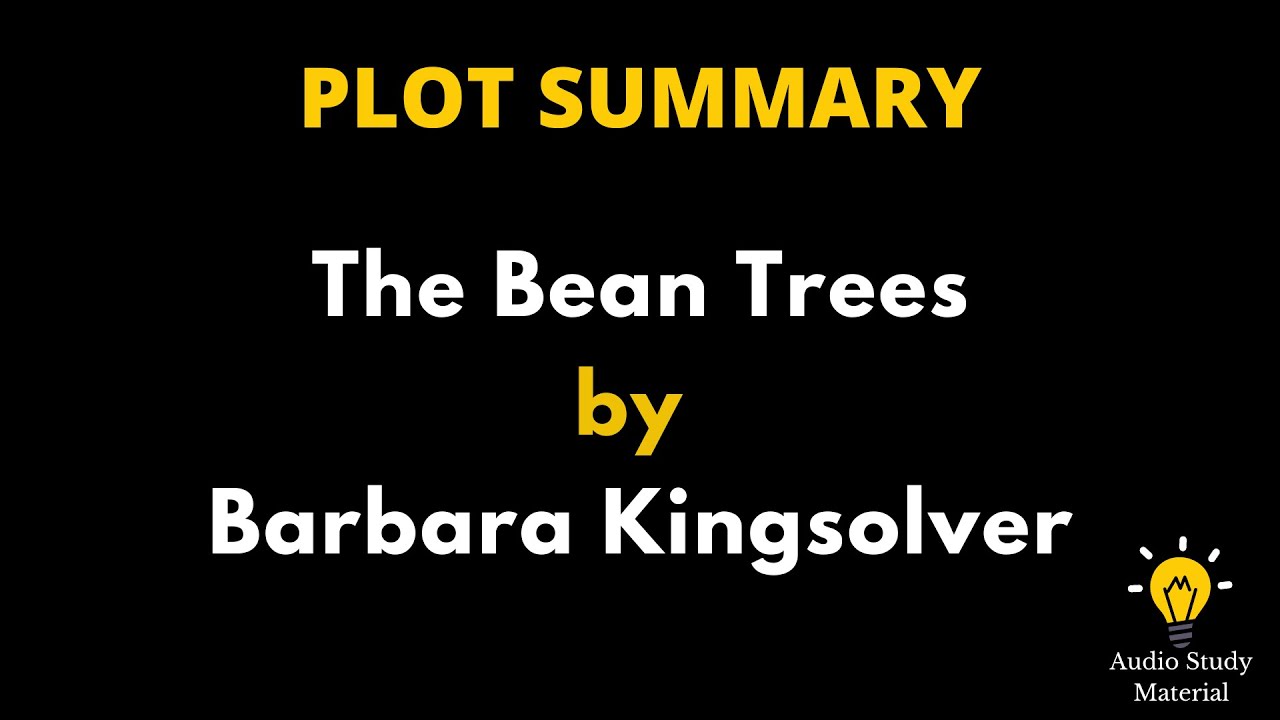 Plot Summary Of The Bean Trees By Barbara Kingsolver - The Bean Trees By Barbara Kingsolver