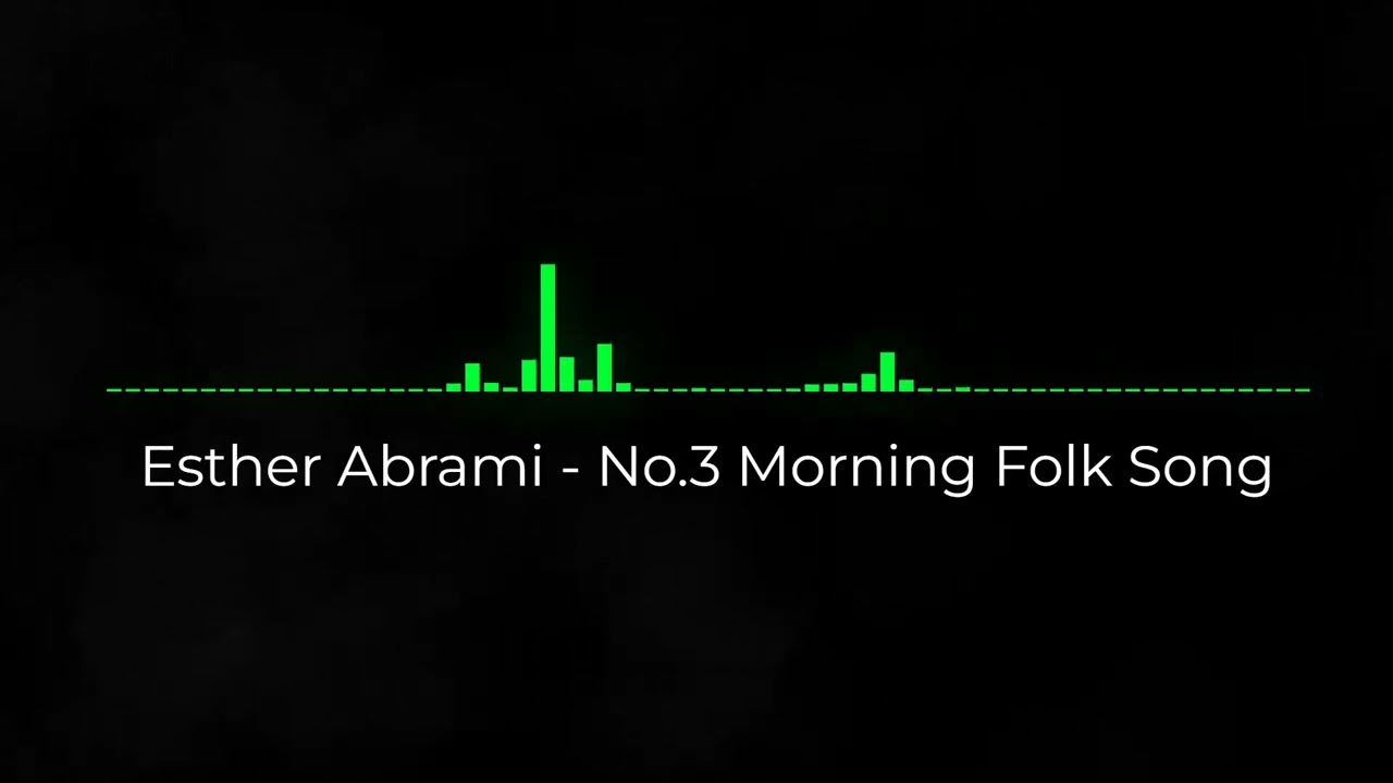 Esther Abrami - No.3 Morning Folk Song