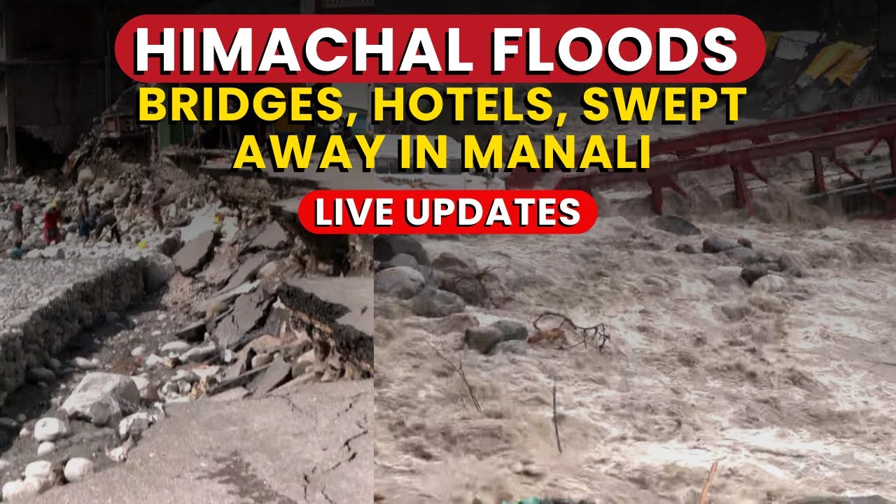 Himachal Floods LIVE | Bridges, Hotels, Swept Away In Manali | Himachal Flood News LIVE