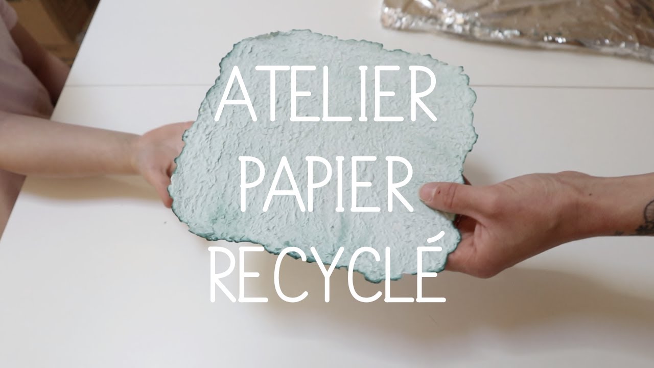 ATELIER PAPIER RECYCL&Eacute;