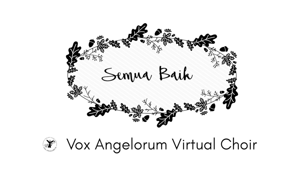 Vox Angelorum Virtual Choir - Semua Baik