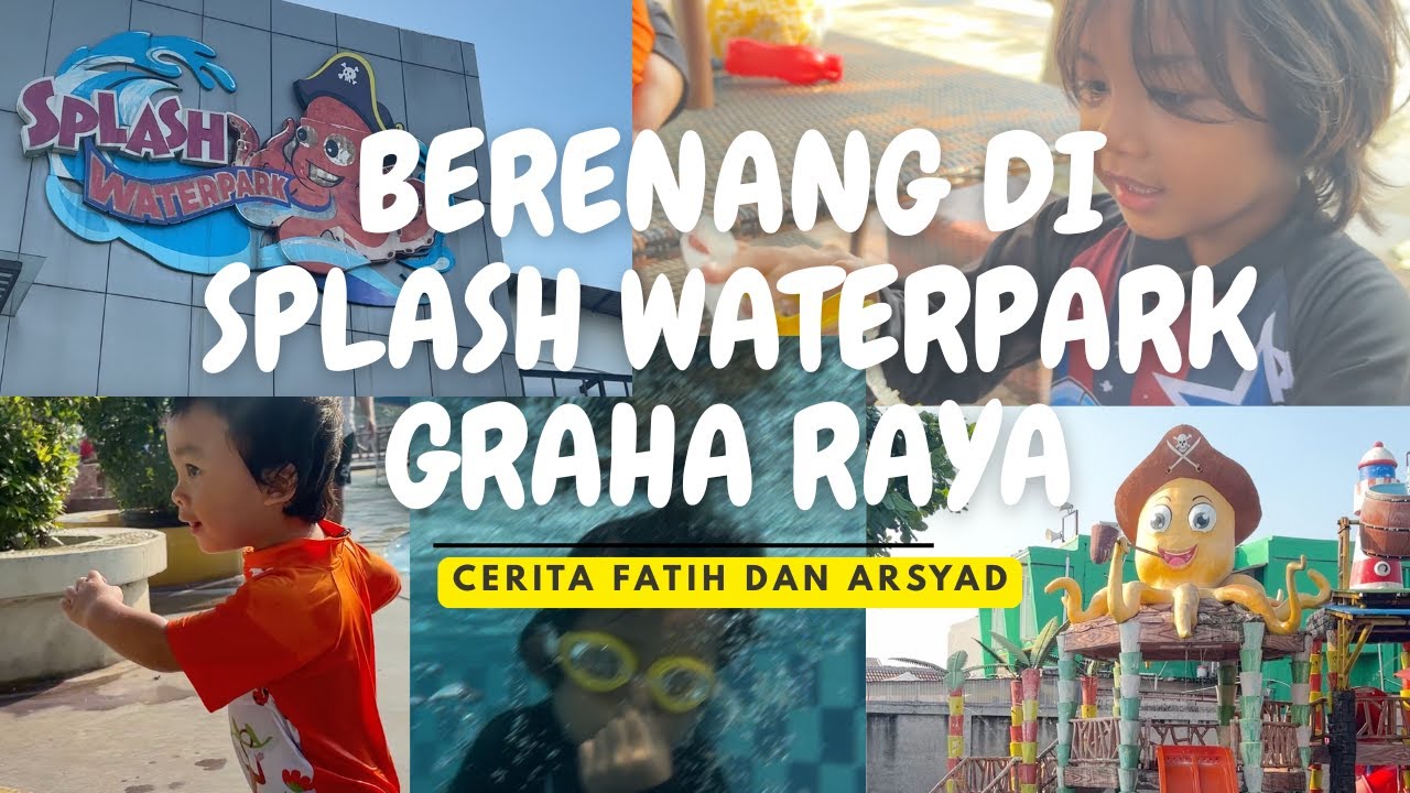 Berenang di SPLASH Waterpark Graha Raya (Cerita Fatih dan Arsyad)