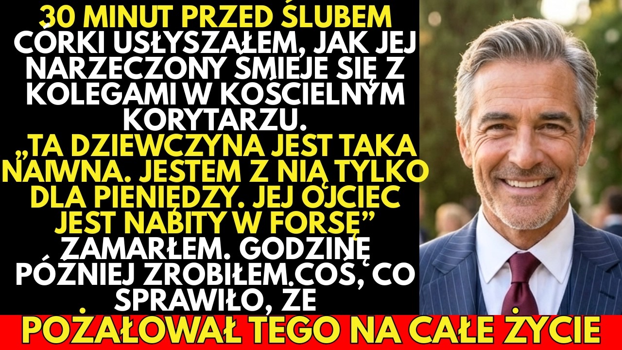 Tuż przed ślubem mojej córki przypadkiem PODSŁUCHAŁEM wyznanie pana młodego. Wtedy ZROZUMIAŁEM