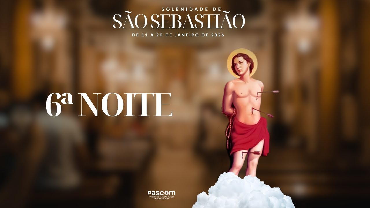 6ª Novena - SOLENIDADE DE SÃO SEBASTIÃO 2026