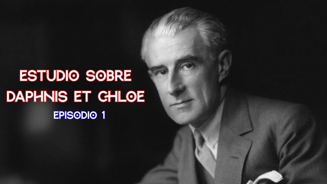 Estudio sobre Daphnis et Chloe de Maurice Ravel - Episodio 1