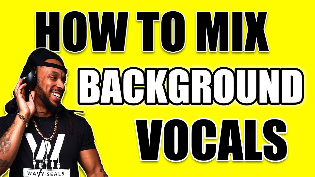 How to Mix Background Vocals 2022
