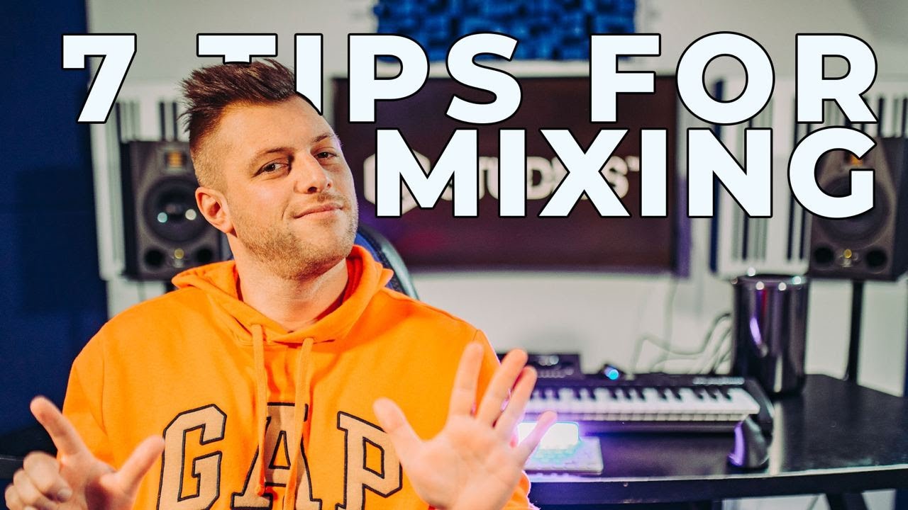 7 TIPS for MIXING!