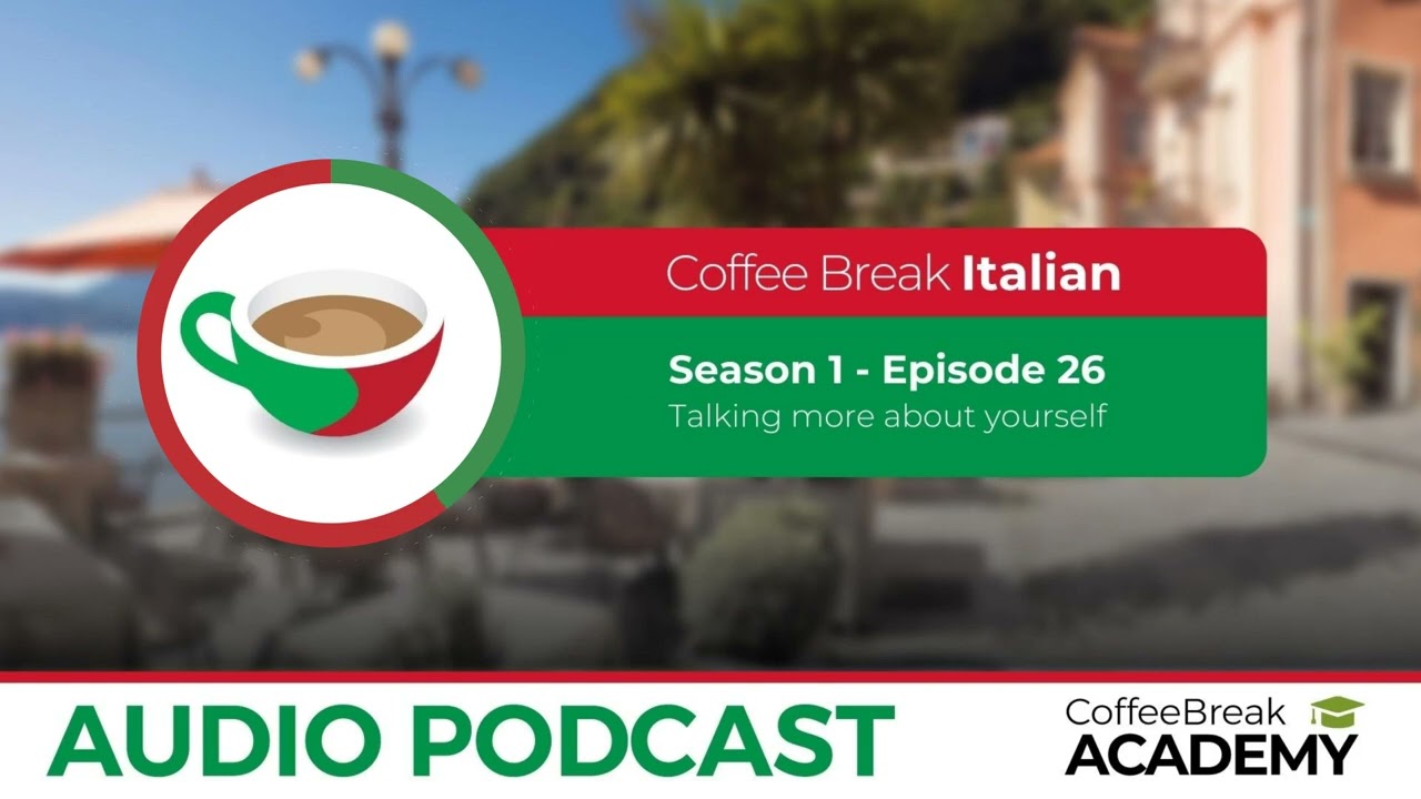 Talking about yourself in Italian | Coffee Break Italian Podcast S1E26