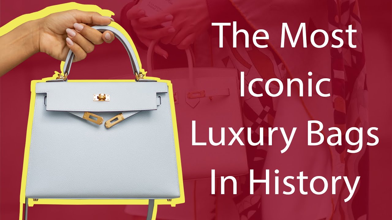 The Most Iconic Luxury Bags In History
