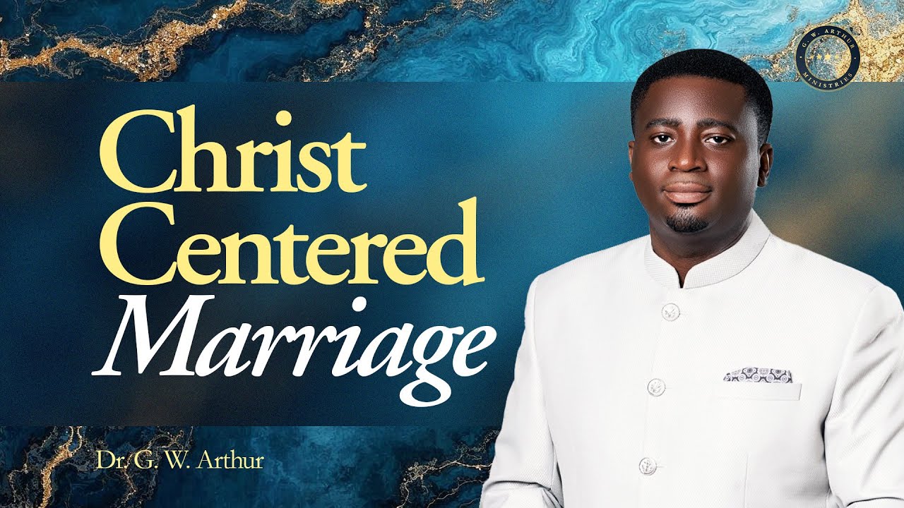 Christ Centered Marriage || G. W. Arthur Ministries