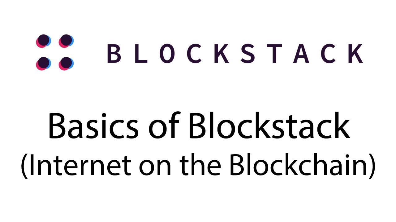 Basics of Blockstack (A decentralized internet on the Blockchain)