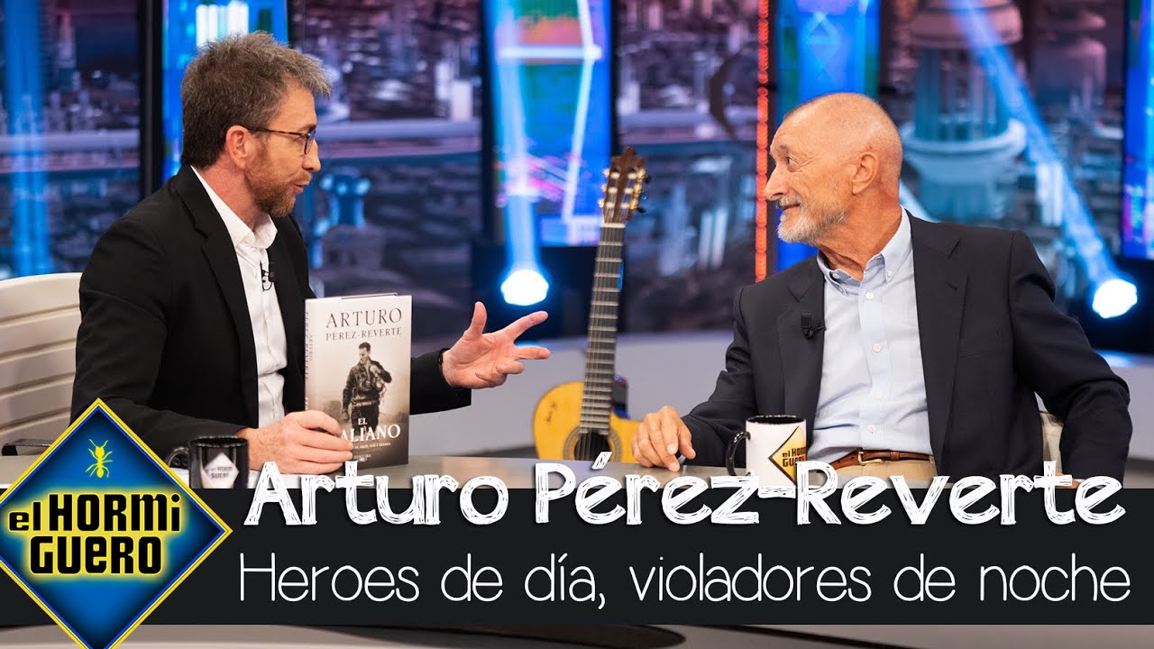 Arturo Pérez-Reverte: “Los héroes por la mañana eran violadores por la noche” - El Hormiguero
