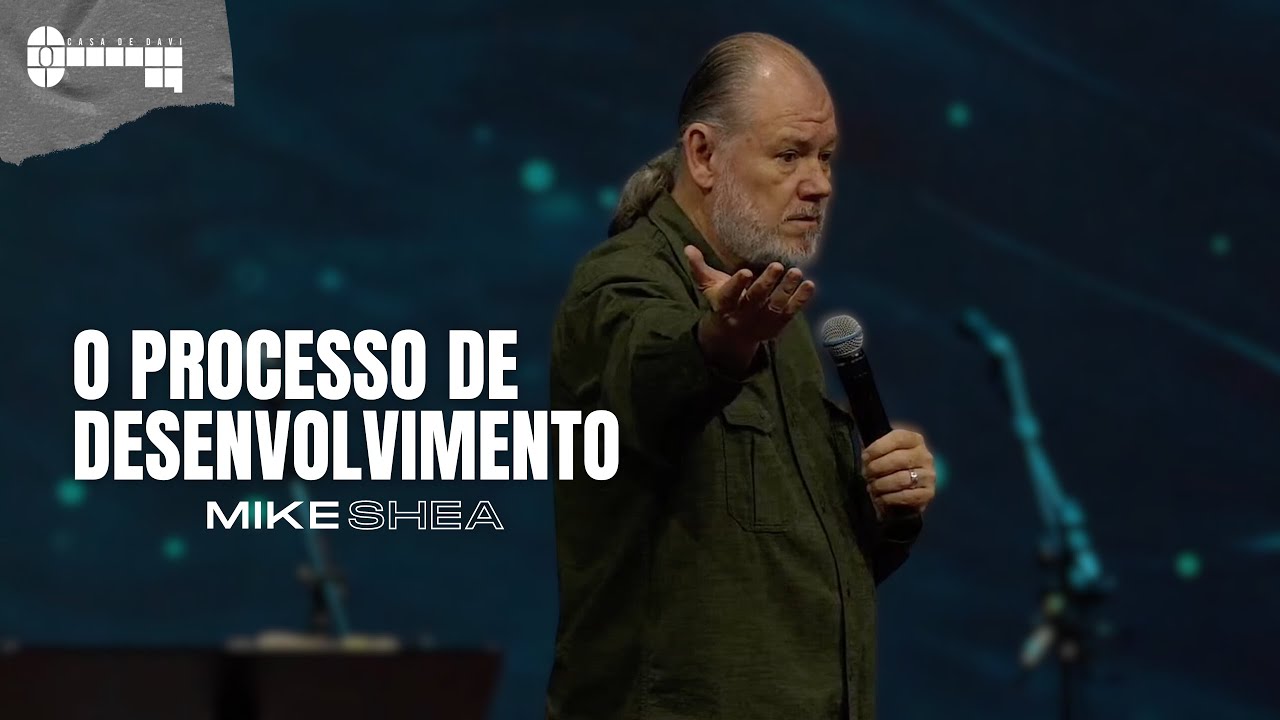 O processo de desenvolvimento - Mike Shea / Casa de Davi
