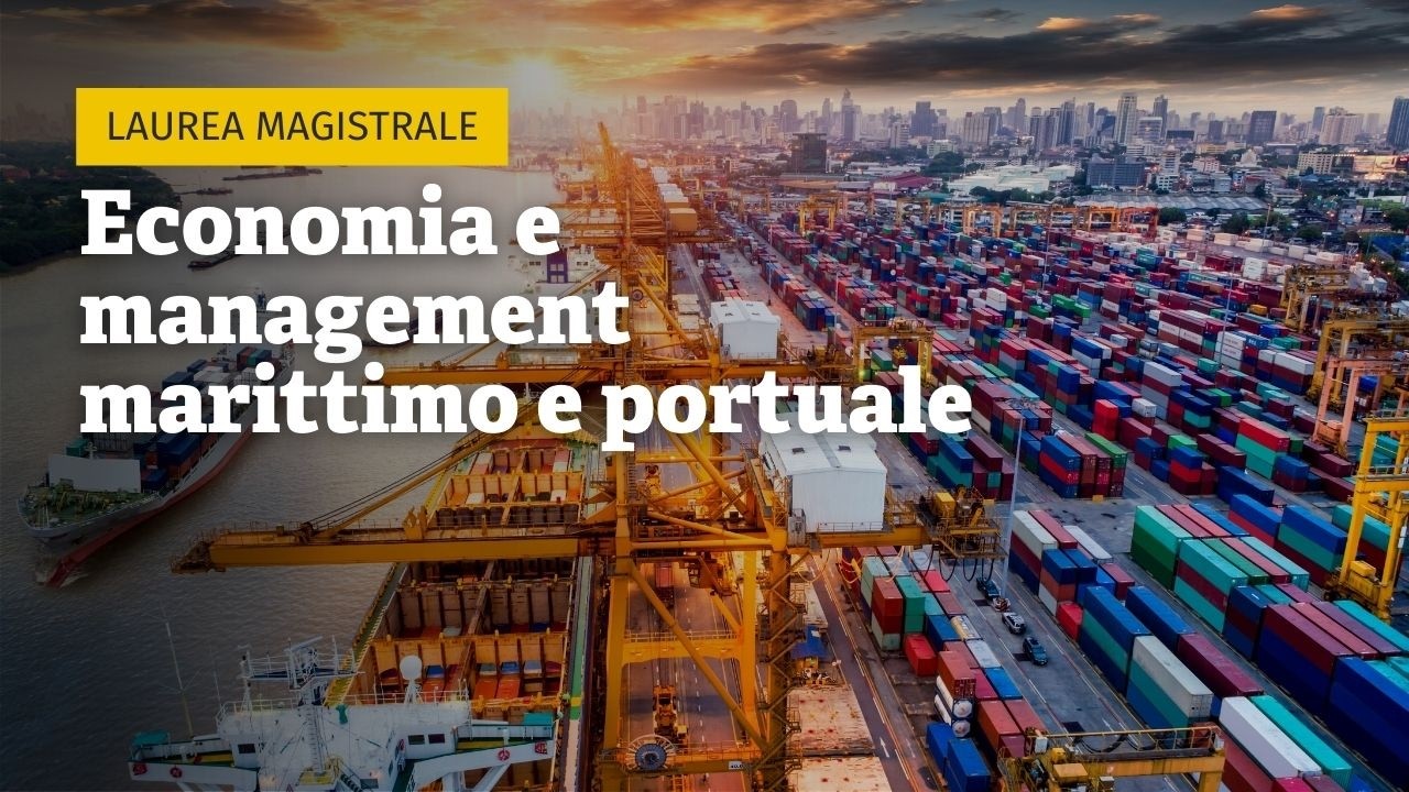 Corso di laurea magistrale in Economia e management marittimo e portuale
