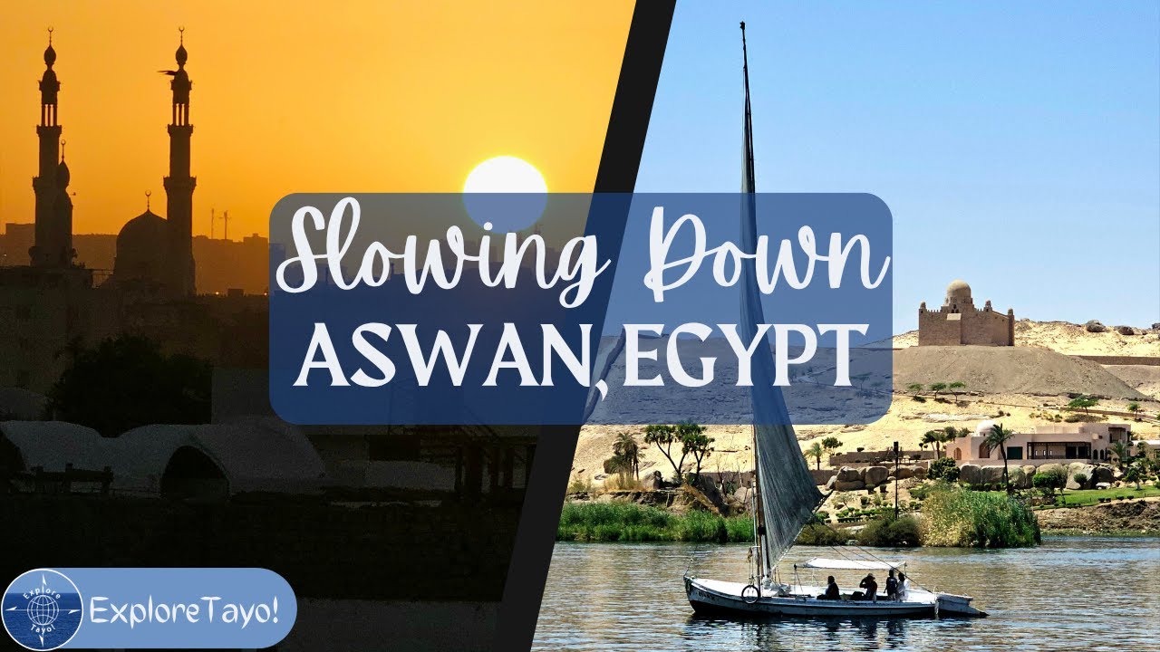 The Art of Slowing Down in Aswan
