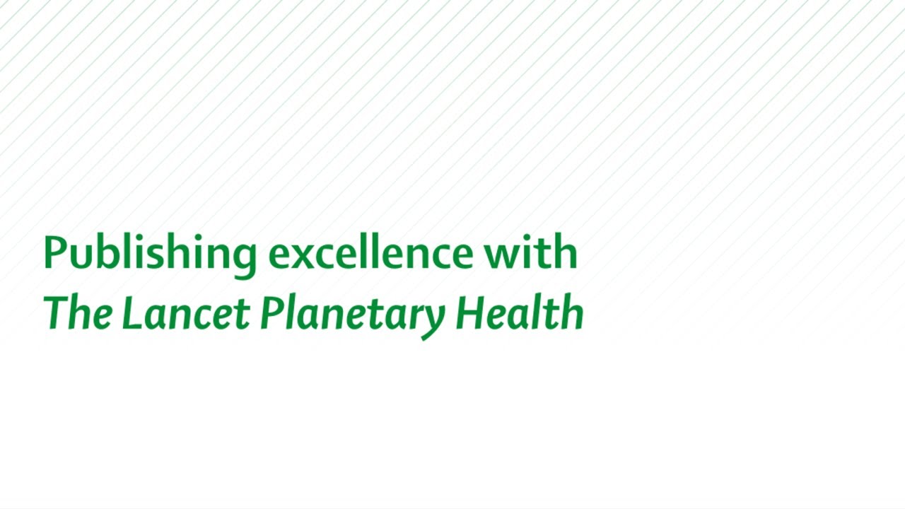 Publishing excellence with The Lancet Planetary Health