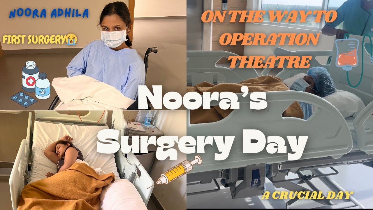 Surgery Day💉🩸 നൂറ operation theatre കണ്ടപ്പോ പേടിച്ചുപോയി 🤕 A Day We'll Never Forget😢