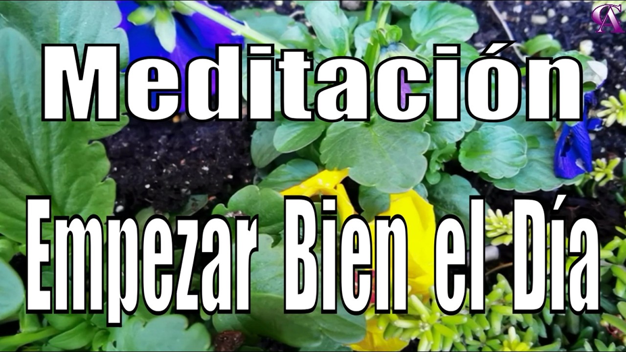 Meditación. Empezar Bien el Día.