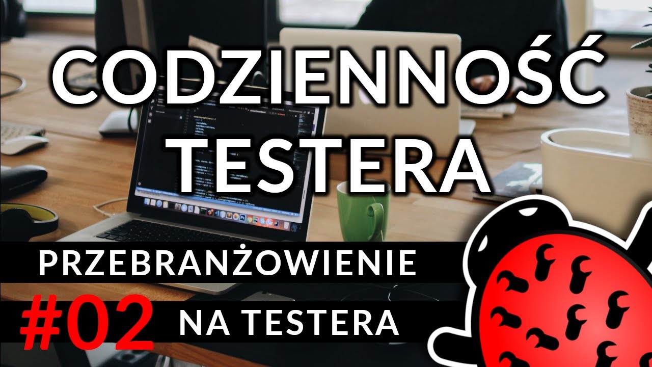 Przebranżowienie na testera - #02 codzienność testera