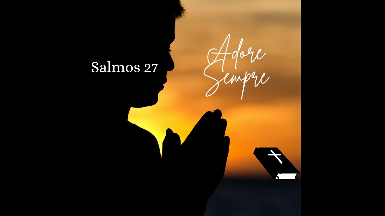 Salmos 27 Salmo poderoso,  voz feminina