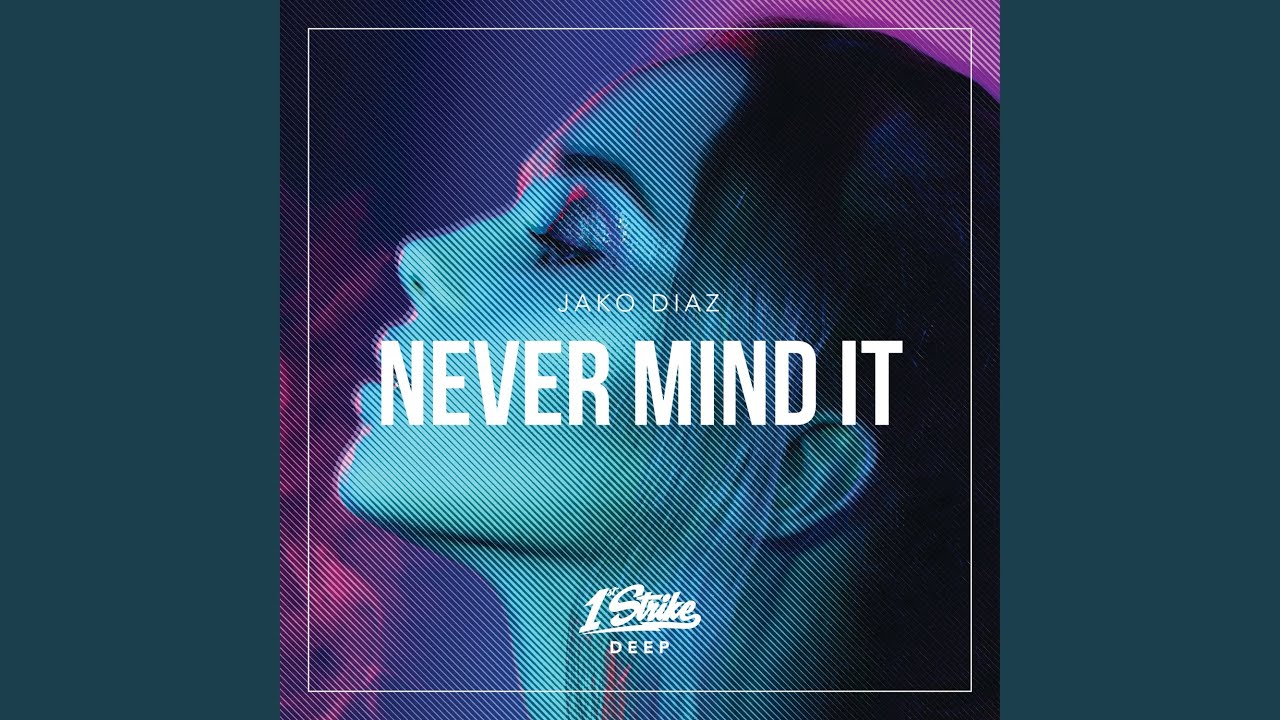 Never Mind It (Extended Mix)