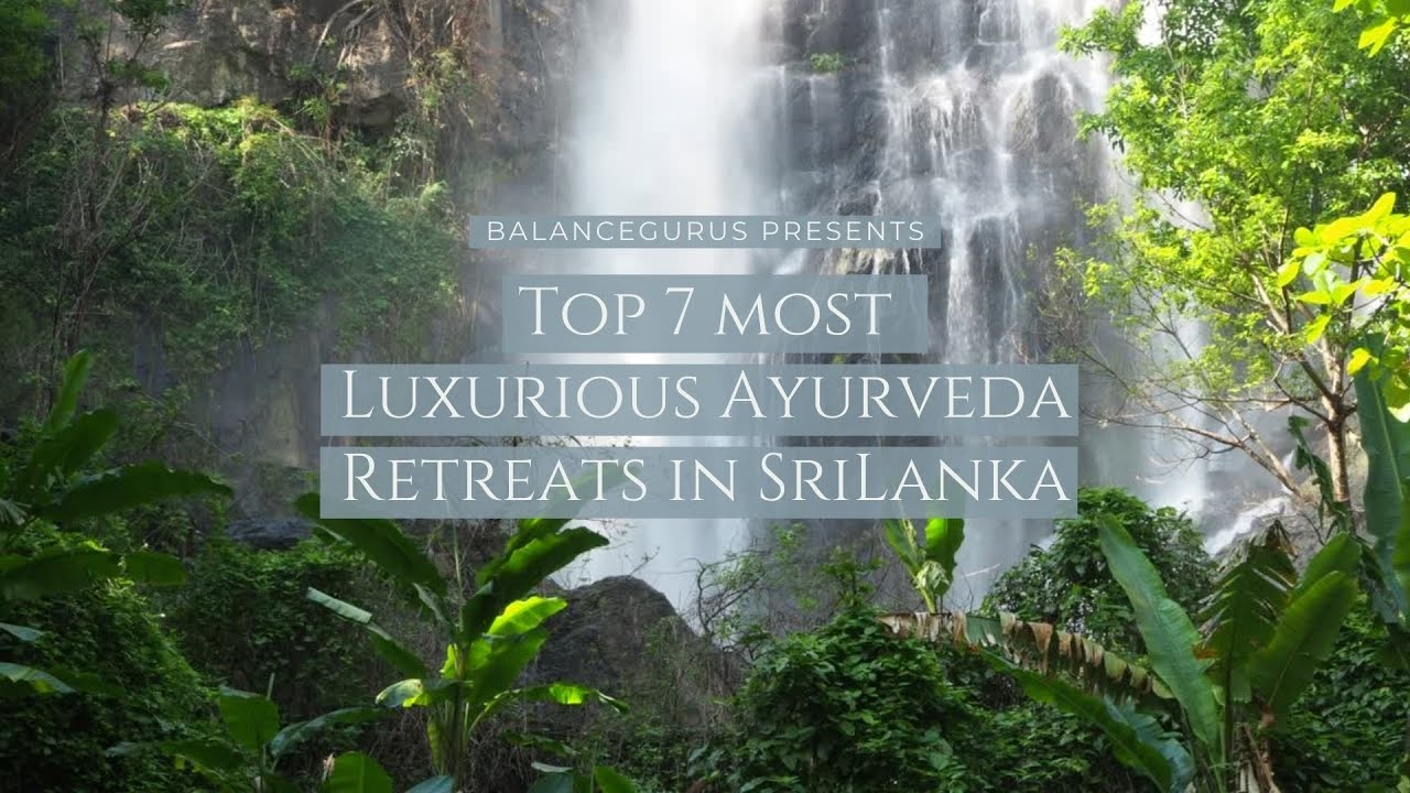 Top 7 Luxury Ayurveda Retreats In Sri Lanka