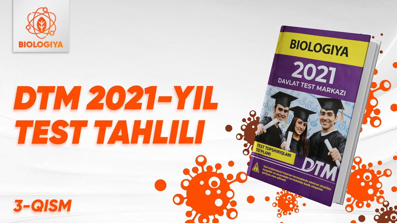 3 - qism | DTM 2021-yilda tushgan testlar tahlili | Biologiya