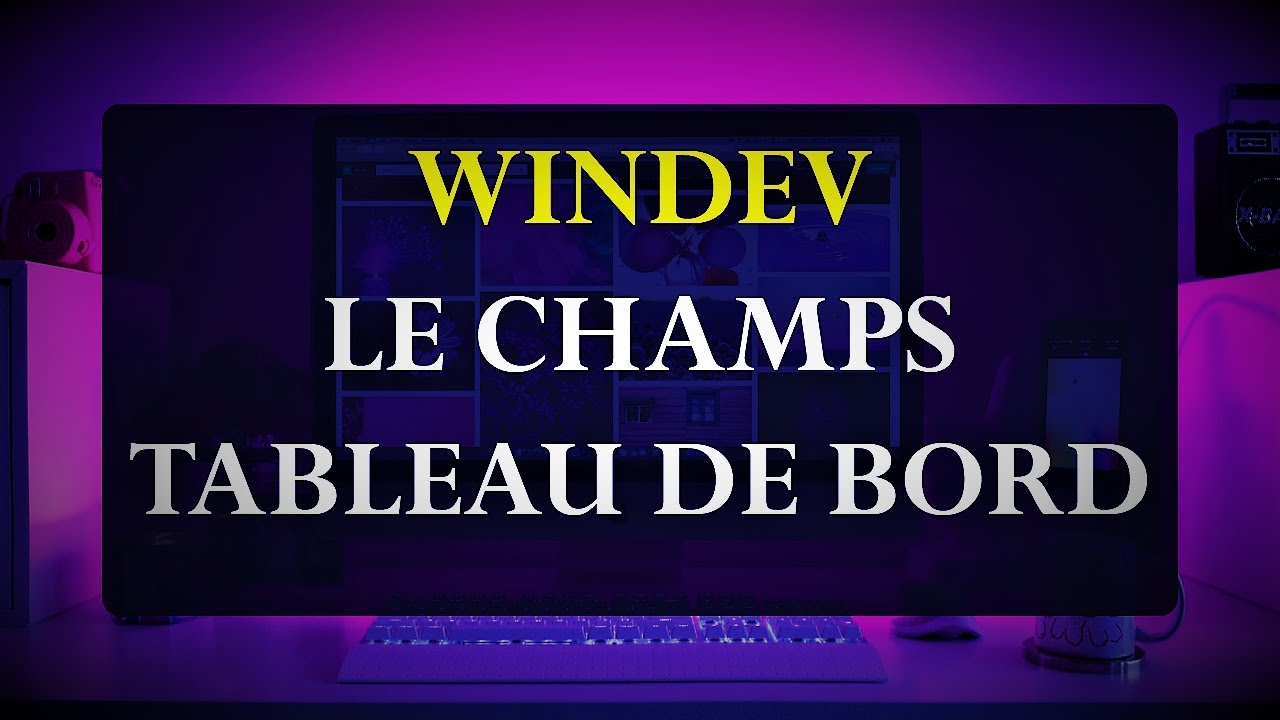 Windev: Comment réaliser un tableau de bord efficace