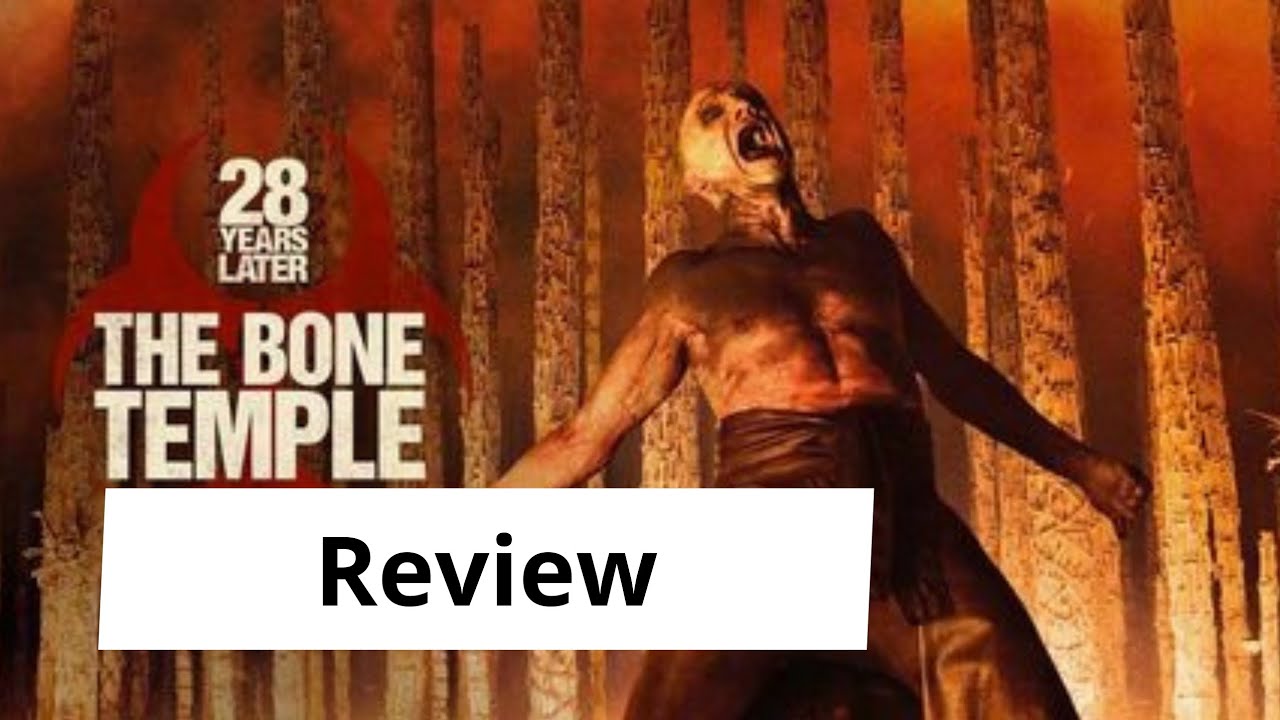 28 Years Later: The Bone Temple (2026) Review