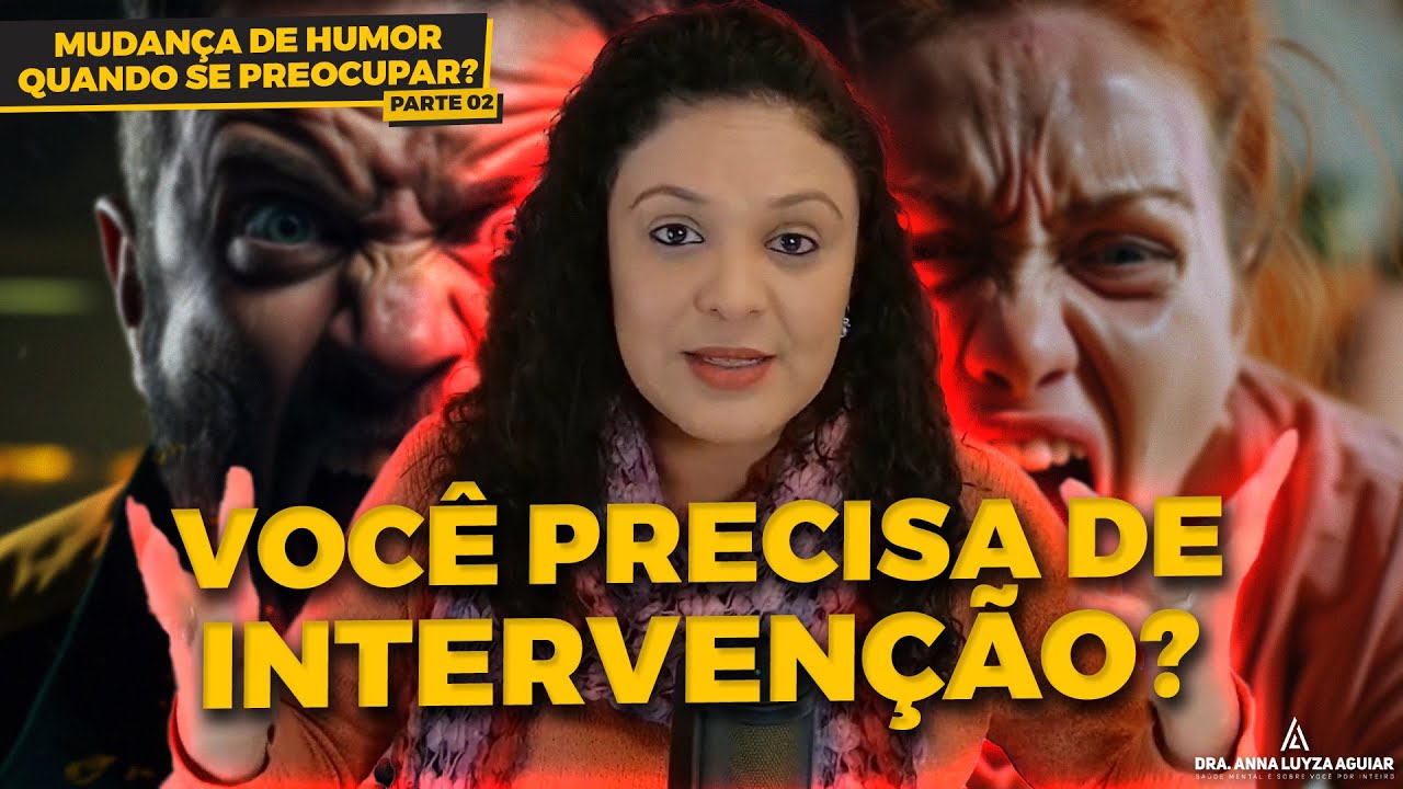 MUDAN&Ccedil;AS DE HUMOR - PARTE 2 | QUANDO PRECISA DE AJUDA| Dra Anna Luyza Aguiar