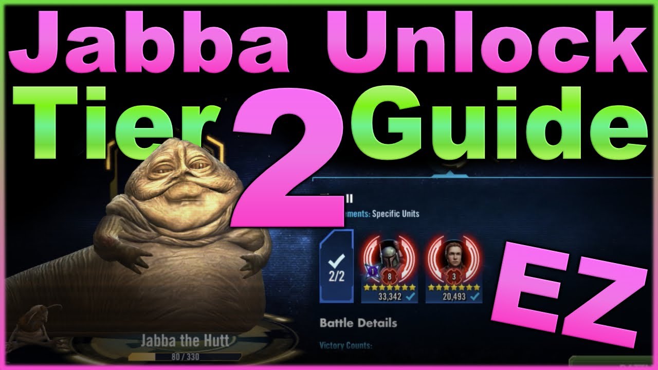 Jabba the Hutt -- Tier 2 Unlock Guide -- Easy, Easy, easy!! -- SWGOH