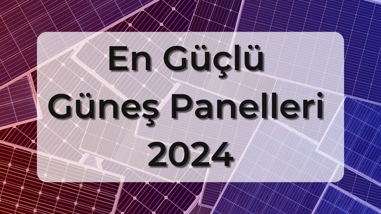 En güçlü güneş panelleri 2024