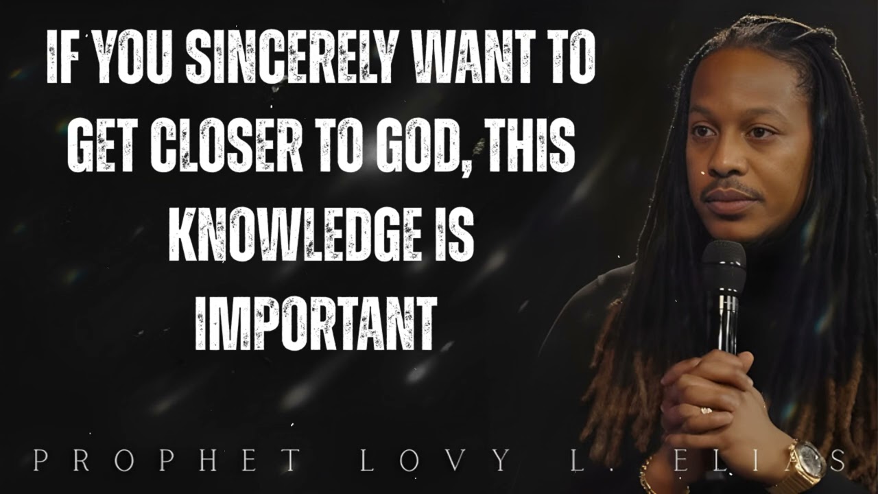 if you SINCERELY  want to GET CLOSER TO GOD, this KNOWLEDGE is important- Prophet Lovy Elias