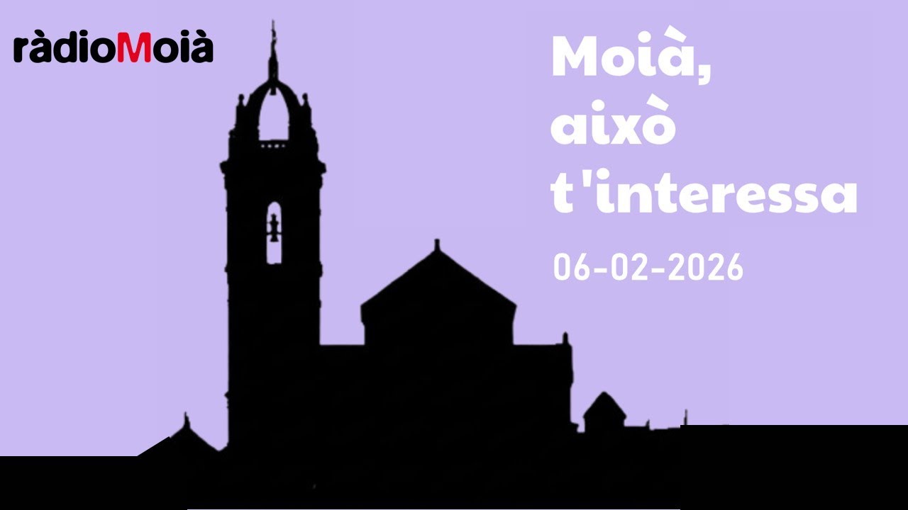 Moi&agrave;, aix&oacute; t'interessa. 6 de febrer de 2026