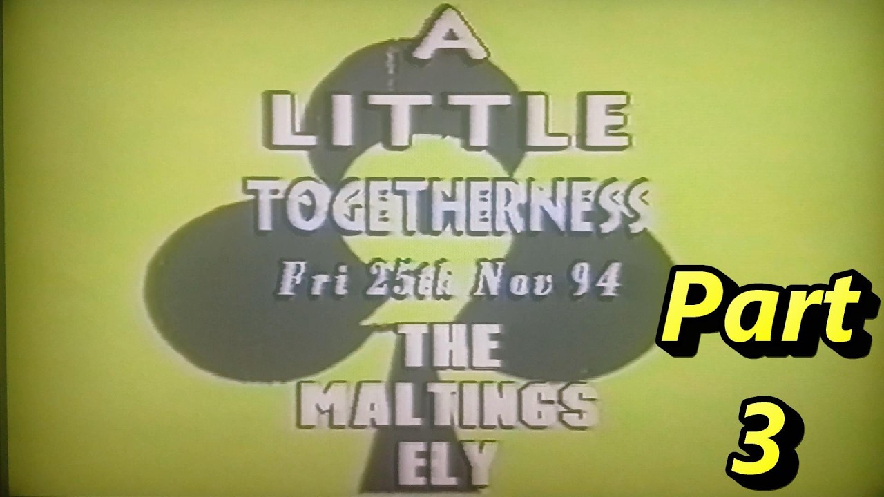 The 9Clubs 'Togetherness' at The Maltings, Ely, Cambs...November 1994!x PART 3