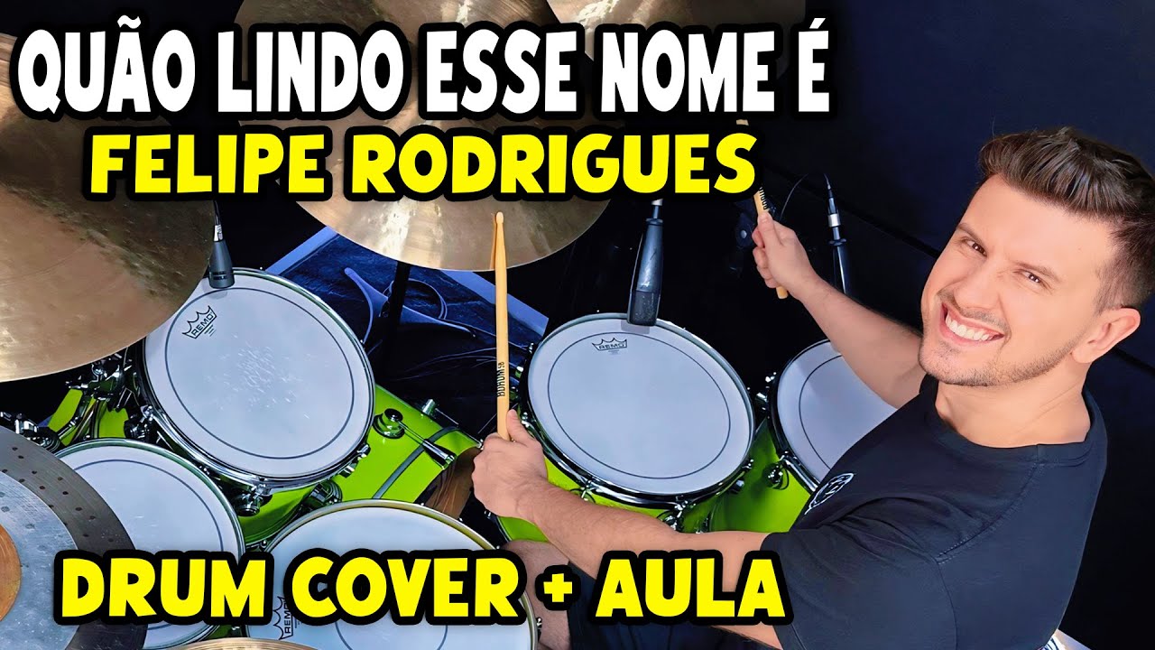 Quão Lindo Esse Nome É - Felipe Rodrigues (Drum Cover + Aula de Bateria)