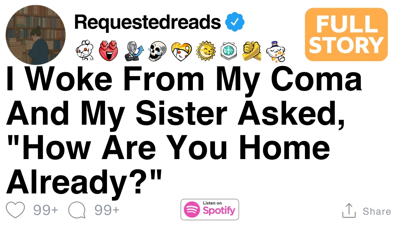 I Woke From My Coma And My Sister Asked, 