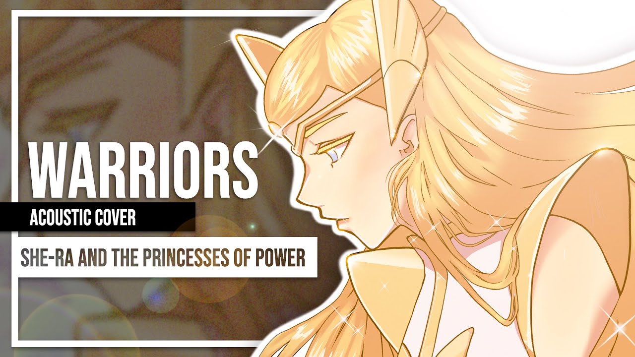 Warriors (She-Ra and the Princesses of Power) Cover by Lollia